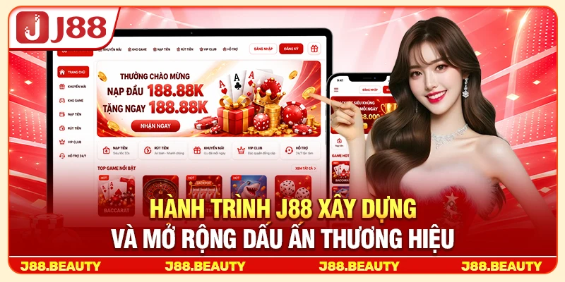 Hành trình J88 xây dựng và mở rộng dấu ấn thương hiệu